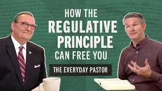 How the Regulative Principle Can Free You [The Everyday Pastor - Ep.3]