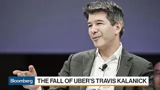 The Fall of Uber's Travis Kalanick