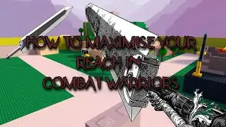 How to maximise your reach in Combat Warriors