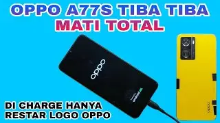 OPPO A77S TIBA TIBA MATI DI CHARGE HANYA RESTAR LOGO OPPO || FIX OPPO A77S SUDDENLY DEAD