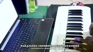 WAKAPANDA CHOMBONI INSTRUMENTAL || HEAVENLY ECHOES || A REMAKE by Kebby