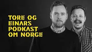 Tore og Einars podkast om Norge   Episode 3 Politikk