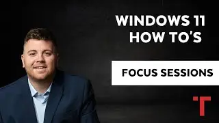 How To Use Focus Sessions in Windows 11