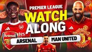 ARSENAL vs MAN UNITED | PREMIER LEAGUE | LIVE WATCHALONG & REACTIONS