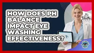 How Does pH Balance Impact Eye Washing Effectiveness? - Eye Health Experts