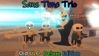 Sans Time Trio | Old ULC - Deluxe Edition | Roblox