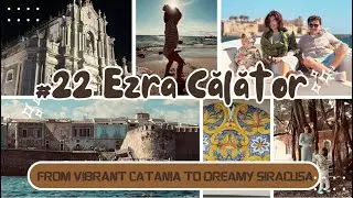 #22 Ezra Călător - Part 1/2 Sicila | From Vibrant Catania to Dreamy Siracusa | 