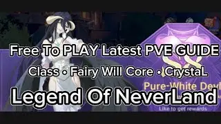 Legend Of NeverLand - Free To PLAY Latest PVE GUIDE &bull; Best Class &bull; Fairy Will Core &bull; CrystaL