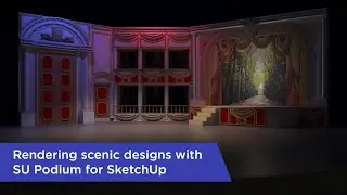 How to use SU Podium and SketchUp to render scenic designs