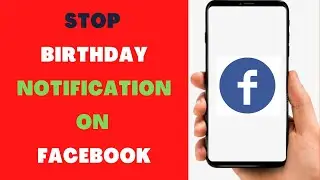 How to Stop Birthday Notification on Facebook?