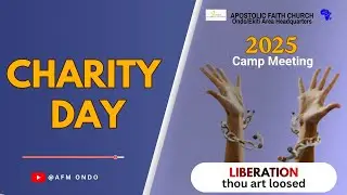 2025 Camp Meeting. Charity Day. 20 - 12 - 2025 Apostolic Faith Ondo / Ekiti Area