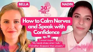 How to Calm Nerves and Speak with Confidence 30 Minutes of Pink with Nadin Ep. 21