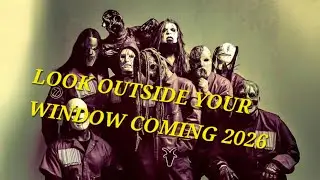 LOOK OUTSIDE YOUR WINDOW IS COMING