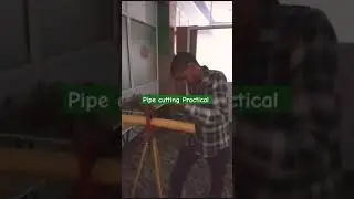Pipe cutting practical by a Trainee....