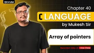 Lecture 40: Array of Pointers in C Language | Advanced Pointer Concepts & Programs