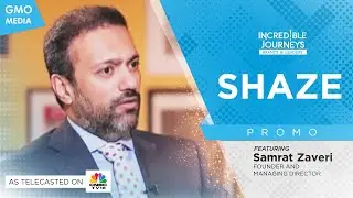 Incredible Journeys: Season 1 - Shaze on CNBC TV18 - Promo EP.03