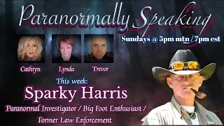 Sparky Harris - Paranormal Investigator / Big Foot Enthusiast / Former Law Enforcement