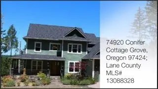 74920 Conifer Court, Cottage Grove, Oregon 97424; Beatiful Home for Sale
