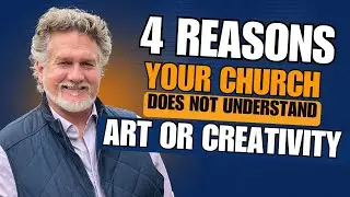 4 Reasons Your Church Does Not Understand Art or Creativity