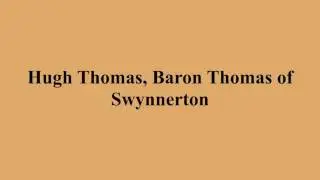 Hugh Thomas, Baron Thomas of Swynnerton