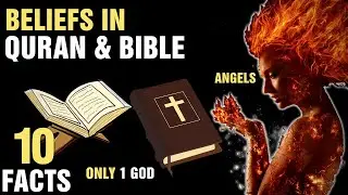 10 Beliefs That The Quran & Bible Share