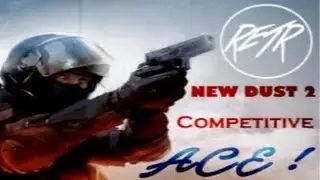 CS:GO New Dust 2 Competitive Ace Retro