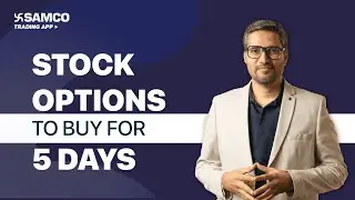 Stock Options to Buy for 5 Days | Full Guide to Stock Option Trading Strategy | Samco Trading App