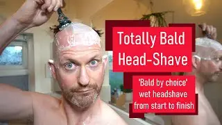 Totally bald head-shave ('bald by choice' wet headshave from start to finish)