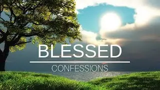 Blessed Confessions | Speaking The Blessing