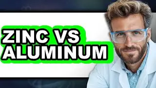 Zinc vs Aluminum - Which is Better?