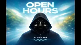 Open Hours: House Music | Focus & Productivity Mix
