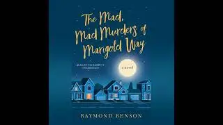 Mad, Mad Murders of Marigold Way: A Novel - Raymond Benson