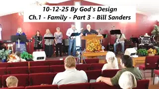 10-12-25 By God's Design - Ch  1 - Family - Part 3 - Bill Sanders
