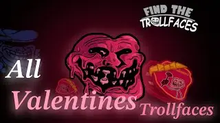 How to get All Valentines trollfaces in fttfrm