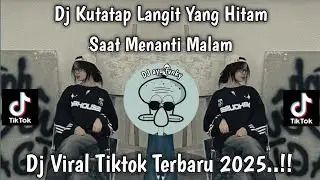 DJ KUTATAP LANGIT YANG HITAM SAAT MENANTI MALAM - DJ KAU TIPU AKU - DJ TIKTOK TERBARU 2025