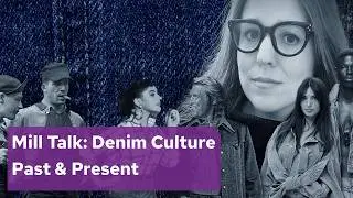 Mill Talk: Denim Culture - Past & Present