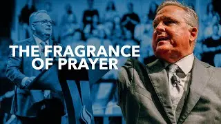 The Fragrance of Prayer l Senior Pastor Kenneth Carpenter
