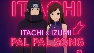 Itachi × Izumi | Pal Pal Song | Naruto Edit | AMV | Afusic
