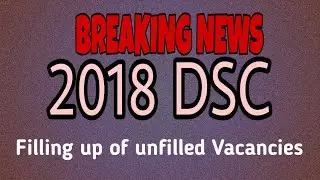 2018 DSC filling up of unfilled Vacancies