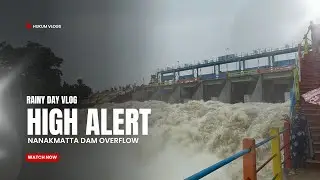 Dam Overflow 🚨 | Vlog - 18 | Subscribe ❤️ | #nanakmatta #highalert #rainingheavy #supportmeguys