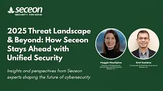 Q2 session  2025 Threat Landscape & Beyond How Seceon Stays Ahead with Unified Security