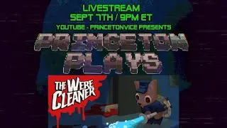 Princeton Plays - Spooky Game WERECLEANER Livestream