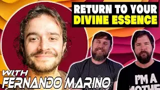 How To Return To Your Divine Essence with Fernando Marino