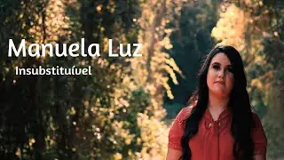 Manuela Luz - Insubstitu&iacute;vel (M&uacute;sica Autoral)
