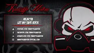 Rejecta - Let My Tape Rock (☆RAWSTYLE NATION☆)