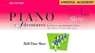 10. [SLOW] HALF-TIME SHOW - BIỂU DIỄN GIỮA GIỜ  | Piano Adventures Level 1 [VINSOUL ACADEMY]