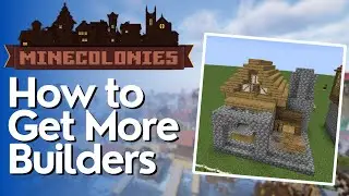 How to Get More Builders in Minecolonies