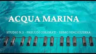 I PRELUDI COLORATI: ACQUA MARINA, di Remo Vinciguerra