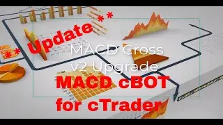 MACD Cross v2 - update to cTrader MACD Cross cBOT (MACD Trading Strategy)