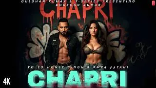 CHAPRI - (Official music video) | Yo Yo Honey Singh | Nora Fatahi | Bhushan Kumar